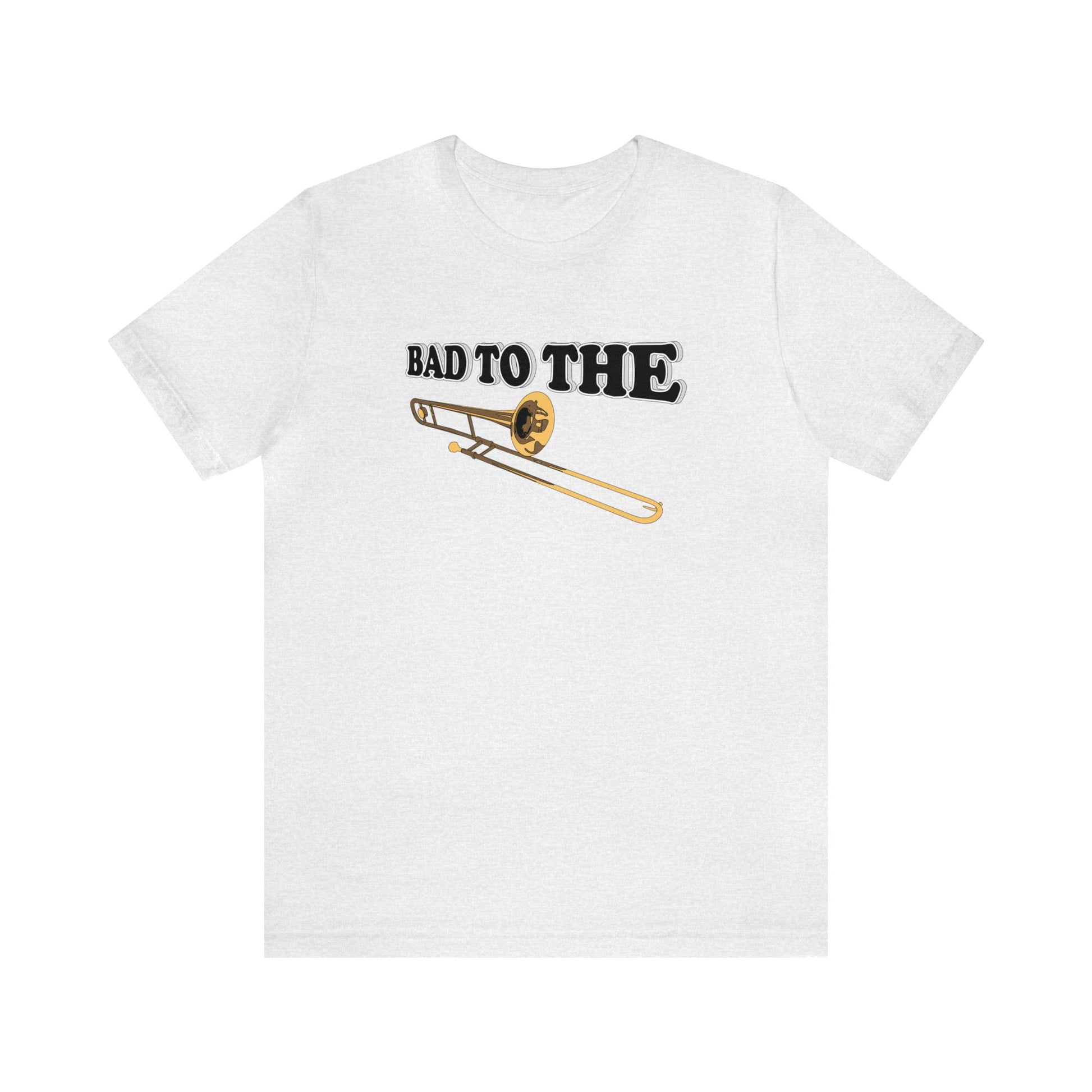 Bad to the Bone, Trombone T-Shirt