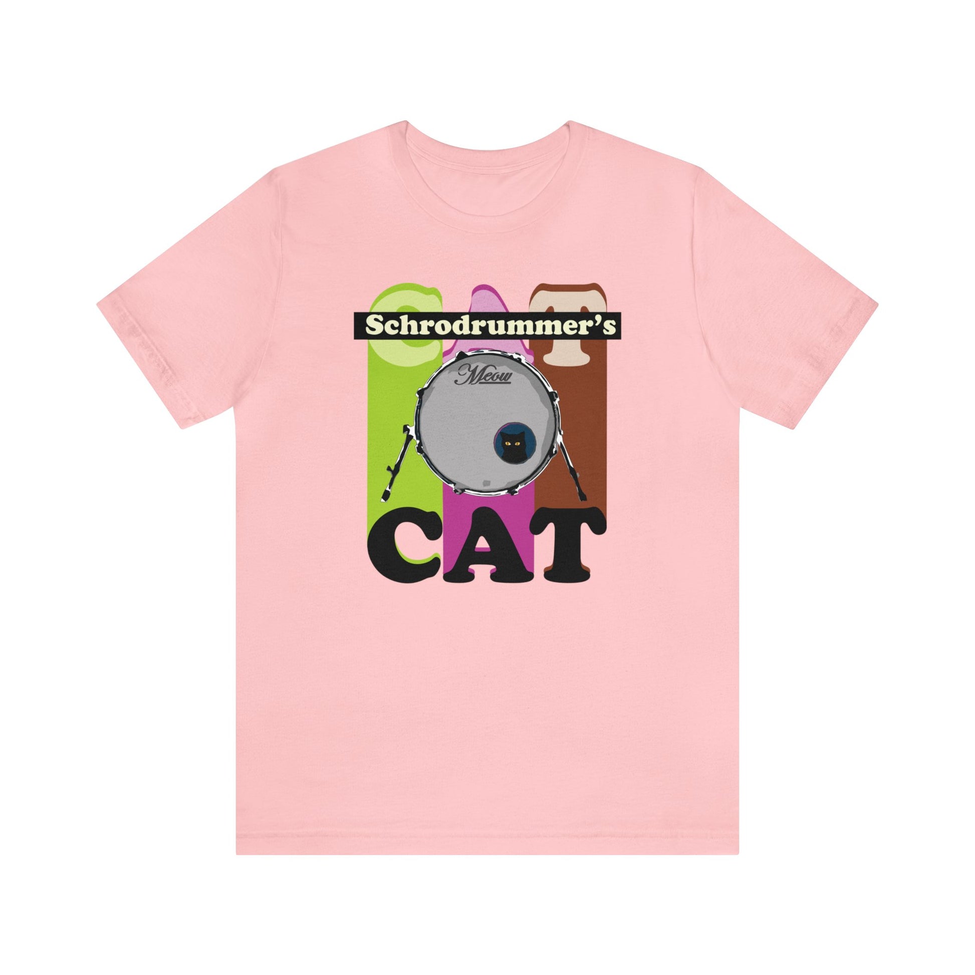 Graphic music pun t-shirt with an image of a cat peeking out of a bass drum and the text "Schrodrummer's Cat".  A play on Schrodinger's cat. Pink shirt.