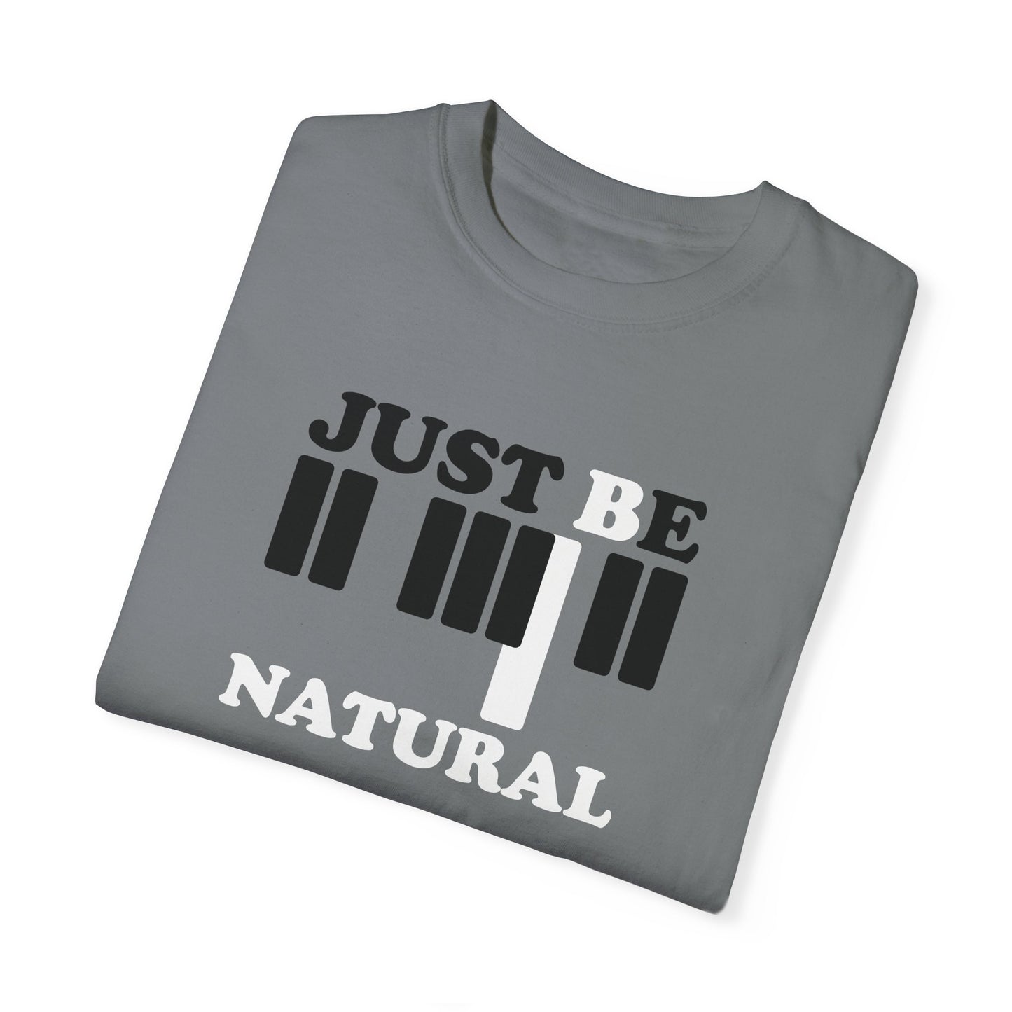 Just Be Natural (Piano) - Garment-Dyed T-shirt