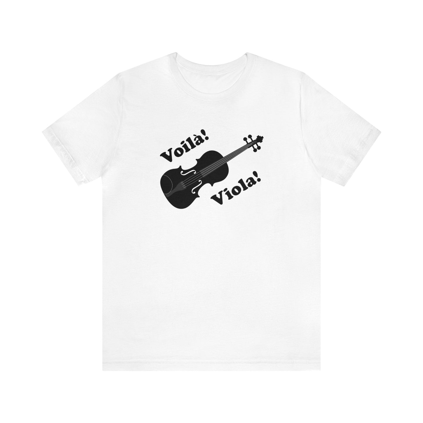 Graphic music t-shirt with a viola and the words "Voila! Viola!".  White shirt color.