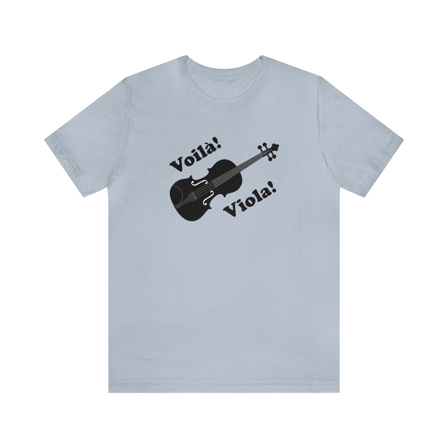 Graphic music t-shirt with a viola and the words "Voila! Viola!". Light blue shirt color.