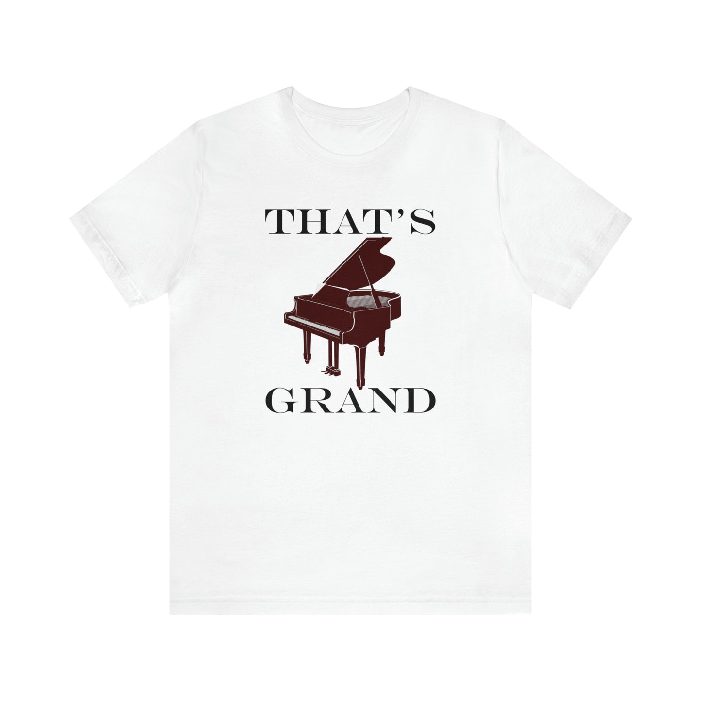 A graphic music pun t-shirt with an image of a grand piano and the words "That's Grand".  White shirt.