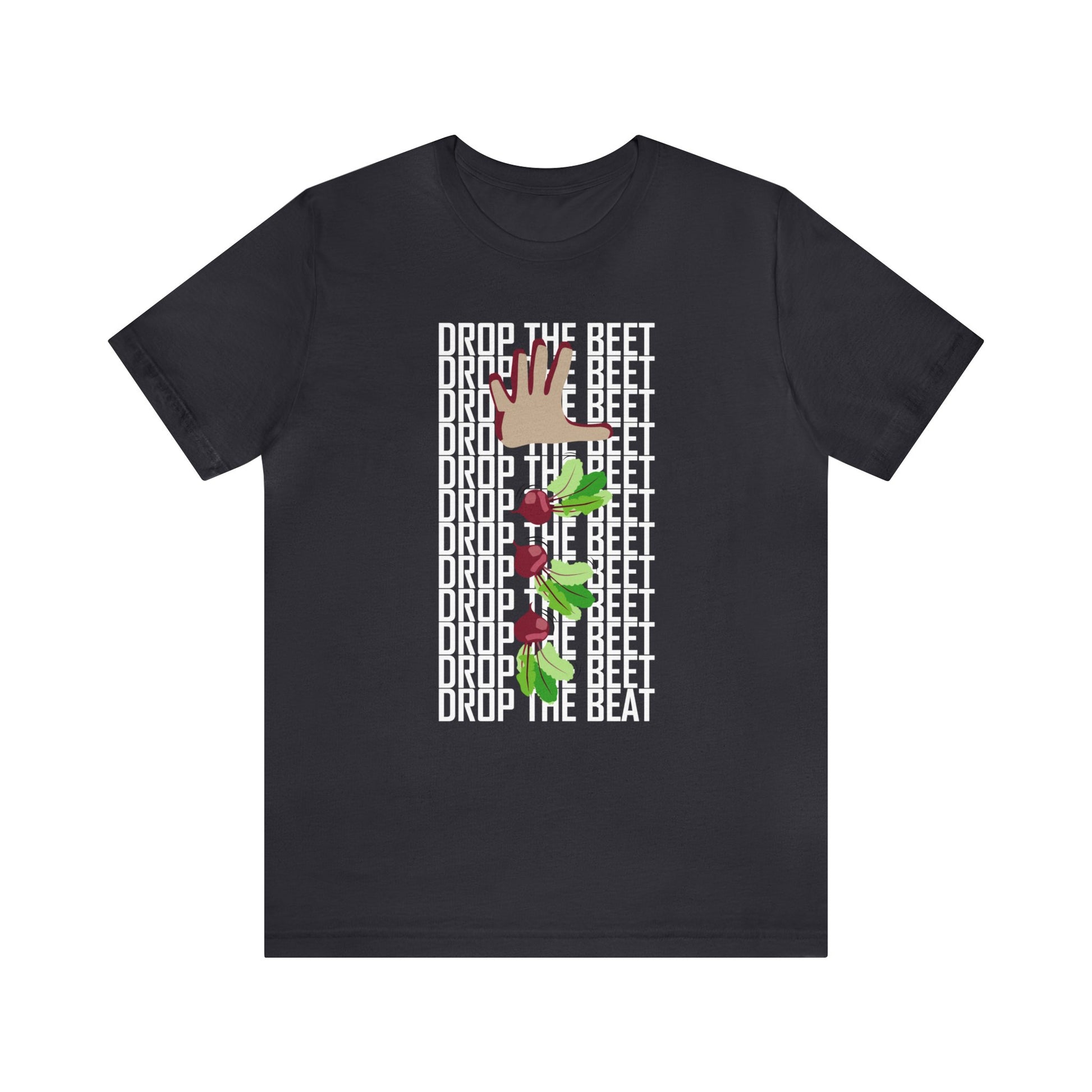 Music pun graphic tee.  Picture of a hand dropping a beet with the words "drop the beet" and "drop the beat" arrayed behind the graphic.  Grey shirt.