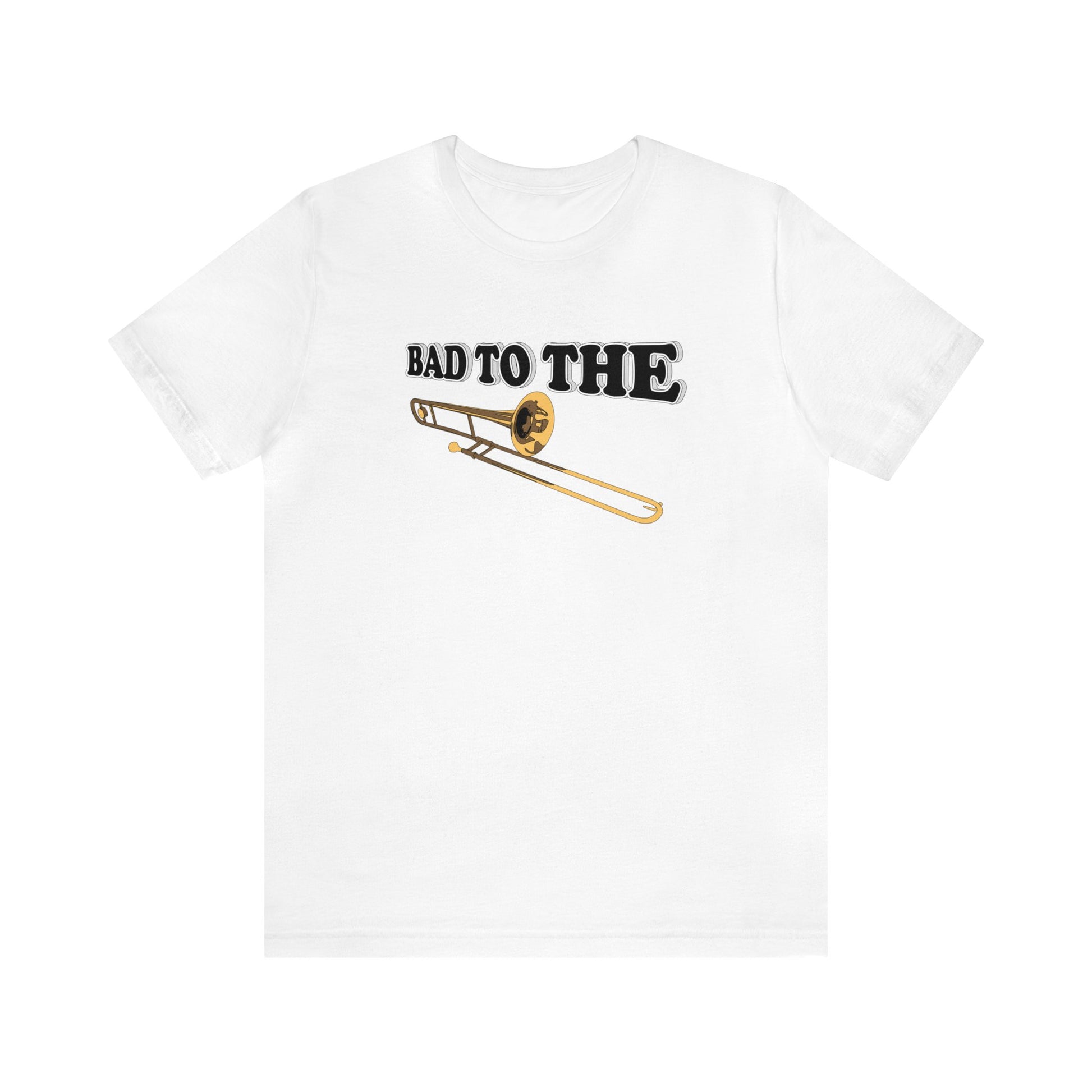 Bad to the Bone, Trombone T-Shirt