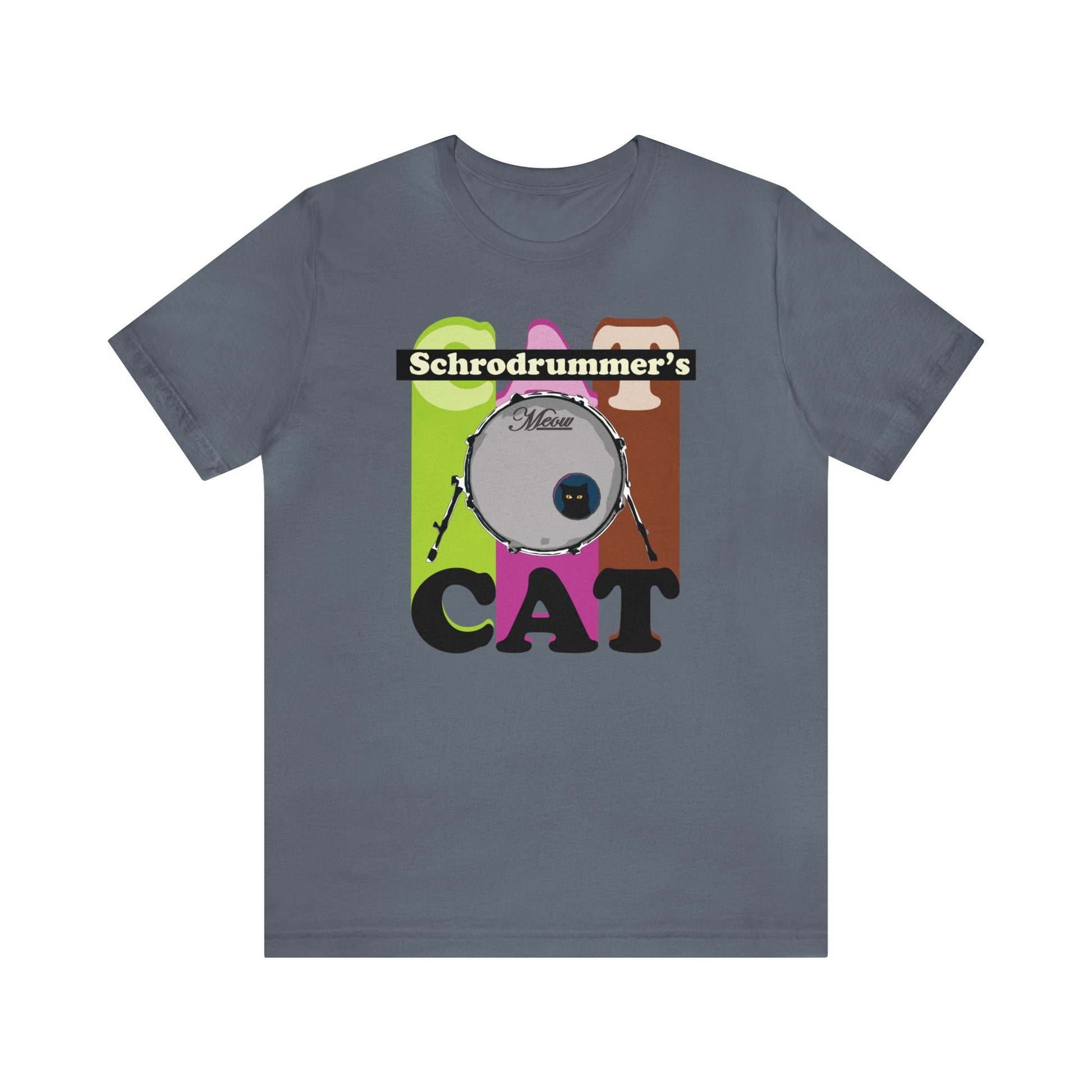 Graphic music pun t-shirt with an image of a cat peeking out of a bass drum and the text "Schrodrummer's Cat".  A play on Schrodinger's cat.  Blue-grey shirt.